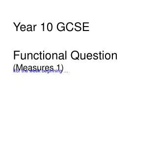 Year 10 GCSE Functional Question (Measures 1)