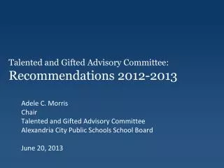 Talented and Gifted Advisory Committee: Recommendations 2012-2013