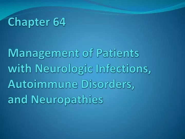 chapter 64 management of patients with neurologic infections autoimmune disorders and neuropathies