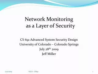 Network Monitoring as a Layer of Security CS 691 Advanced System Security Design