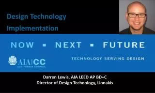 Darren Lewis, AIA LEED AP BD+C Director of Design Technology, Lionakis