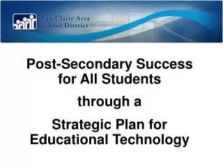 Post-Secondary Success for All Students through a Strategic Plan for Educational Technology