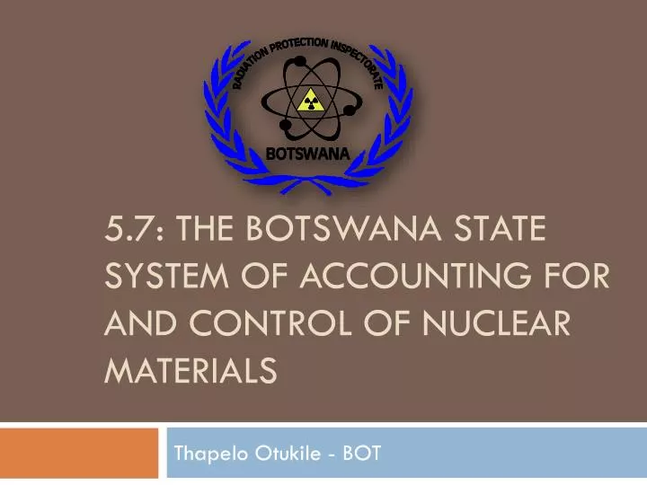 5 7 the botswana state system of accounting for and control of nuclear materials