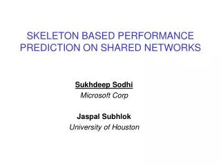 SKELETON BASED PERFORMANCE PREDICTION ON SHARED NETWORKS