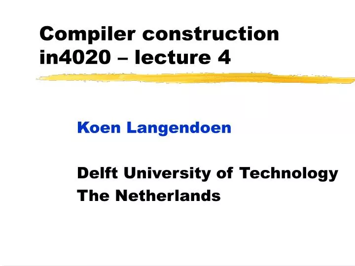 compiler construction in4020 lecture 4
