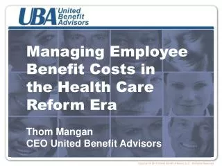 Managing Employee Benefit Costs in the Health Care Reform Era Thom Mangan