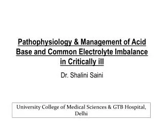 Pathophysiology &amp; Management of Acid Base and Common Electrolyte Imbalance in Critically ill