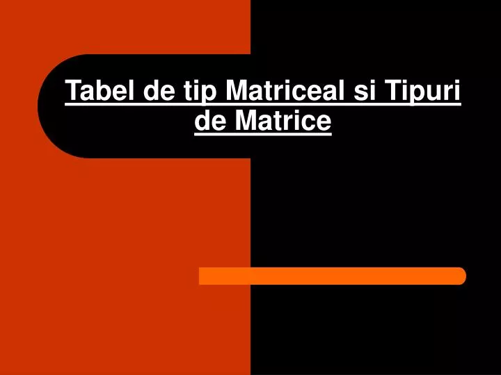 tabel de tip matriceal si tipuri de matrice