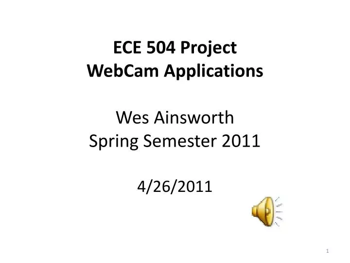 ece 504 project webcam applications wes ainsworth spring semester 2011 4 26 2011