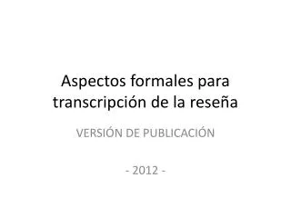 aspectos formales para transcripci n de la rese a