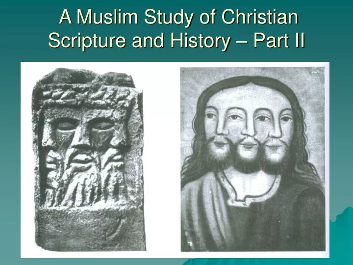 a muslim study of christian scripture and history part ii