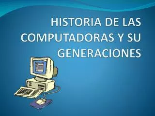 historia de las computadoras y su generaciones