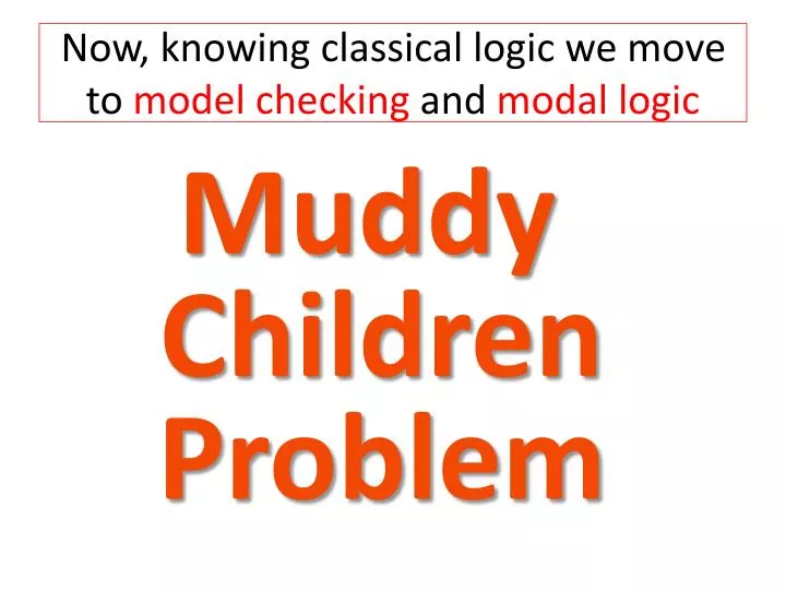 now knowing classical logic we move to model checking and modal logic