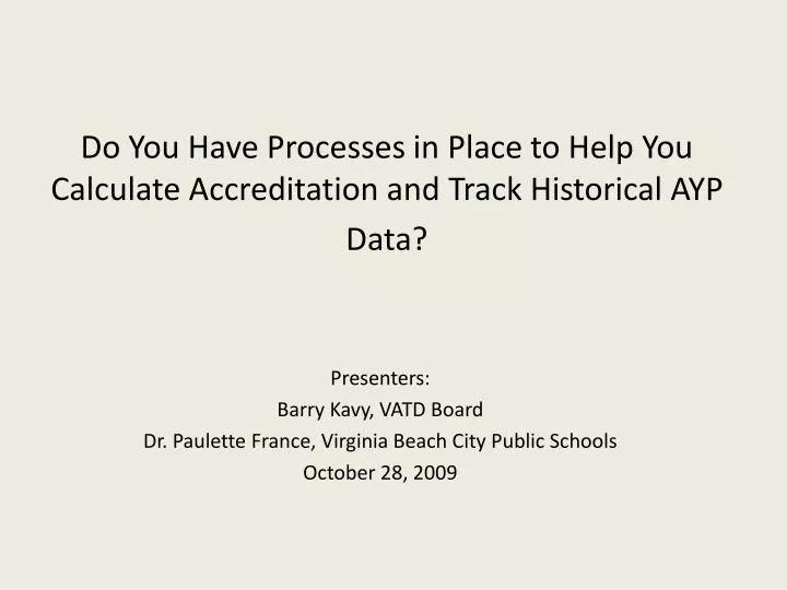 do you have processes in place to help you calculate accreditation and track historical ayp data