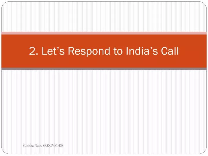 2 let s respond to india s call