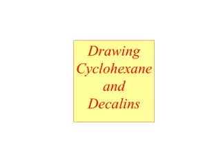 Drawing Cyclohexane and Decalins