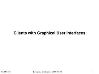 Clients with Graphical User Interfaces