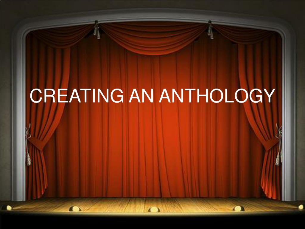 PPT - CREATING AN ANTHOLOGY PowerPoint Presentation, free download - ID ...