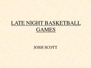 LATE NIGHT BASKETBALL GAMES