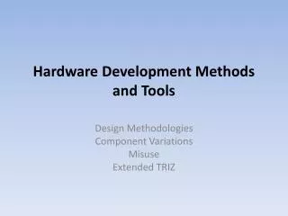 Hardware Development Methods and Tools