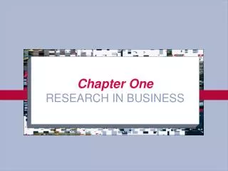 Chapter One RESEARCH IN BUSINESS