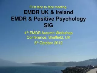 First face-to-face meeting: EMDR UK &amp; Ireland EMDR &amp; Positive Psychology SIG