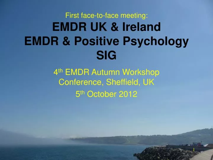 first face to face meeting emdr uk ireland emdr positive psychology sig