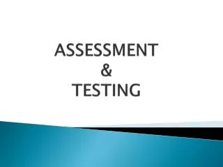 ASSESSMENT &amp; TESTING