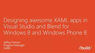 Designing awesome XAML apps in Visual Studio and Blend for Windows 8 and Windows Phone 8