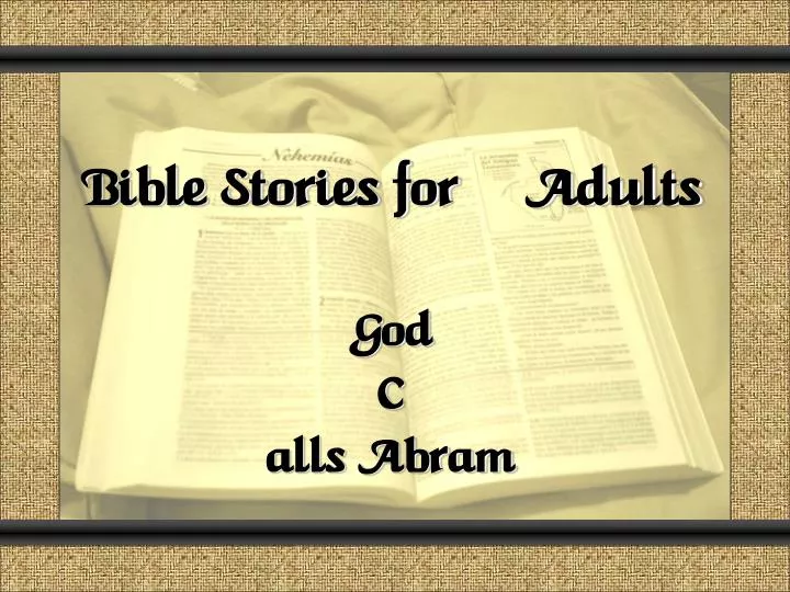 bible stories for adults god calls abram genesis 12 14