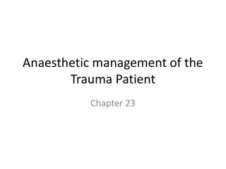 Anaesthetic management of the Trauma Patient