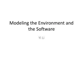 Modeling the Environment and the Software
