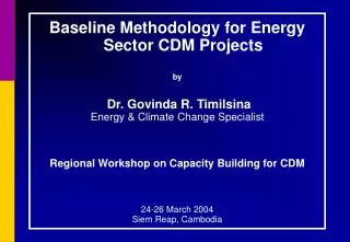 Baseline Methodology for Energy Sector CDM Projects by Dr. Govinda R. Timilsina