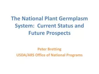 The National Plant Germplasm System: Current Status and Future Prospects