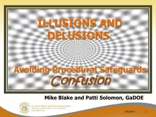 ILLUSIONS AND DELUSIONS : Avoiding Procedural Safeguards Confusio n