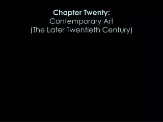 Chapter Twenty: Contemporary Art (The Later Twentieth Century)