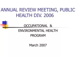 ANNUAL REVIEW MEETING, PUBLIC 		HEALTH DIV. 2006