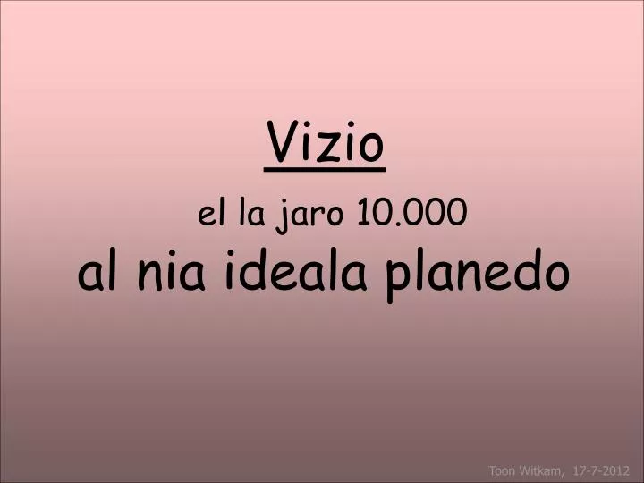 vizio el la jaro 10 000 al nia ideala planedo