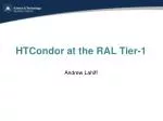 HTCondor at the RAL Tier-1 - slide 1