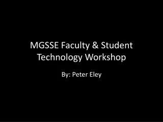 MGSSE Faculty &amp; Student Technology Workshop