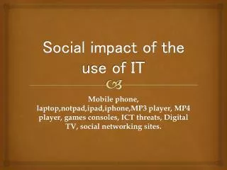 Social impact of the use of IT