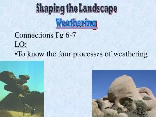 Shaping the Landscape Weathering