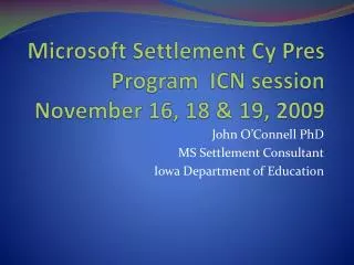 Microsoft Settlement Cy Pres Program ICN session November 16, 18 &amp; 19, 2009