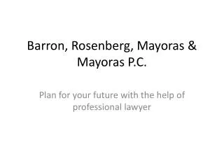 Barron, Rosenberg, Mayoras & Mayoras P.C. - Plan for your fu