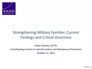Strengthening Military Families: Current Findings and Critical Directions Anita Chandra, Dr.P.H.