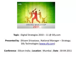 Conference : Silicon India ; Location : Mumbai ; Date : 30-04-2011