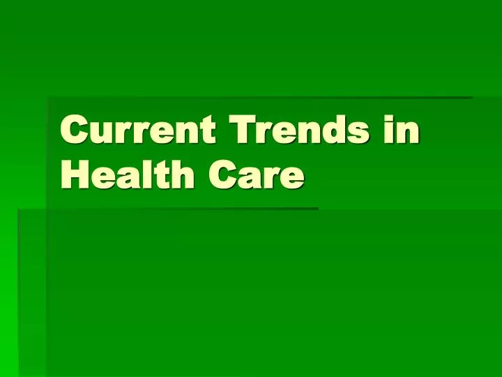 current trends in health care