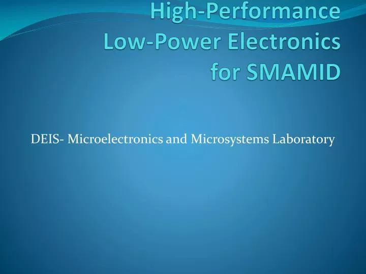 high performance low power electronics for smamid