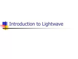 Introduction to Lightwave