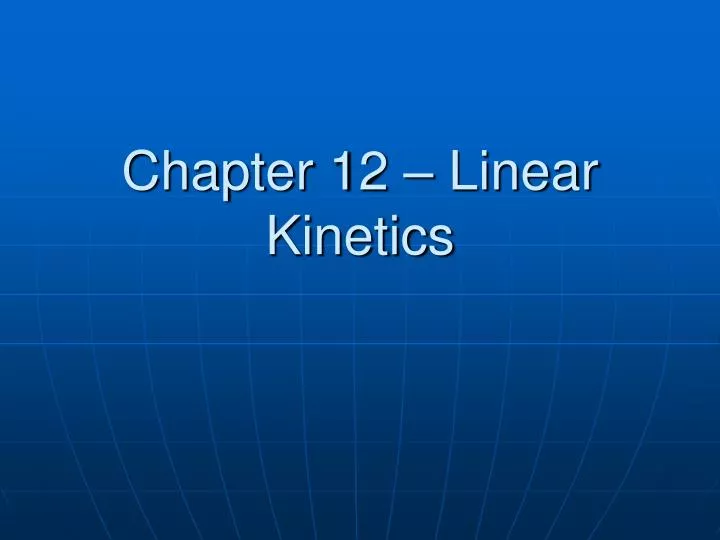 chapter 12 linear kinetics
